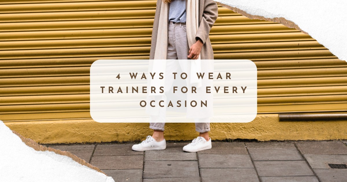 4 Ways To Wear Trainers For Every Occasion