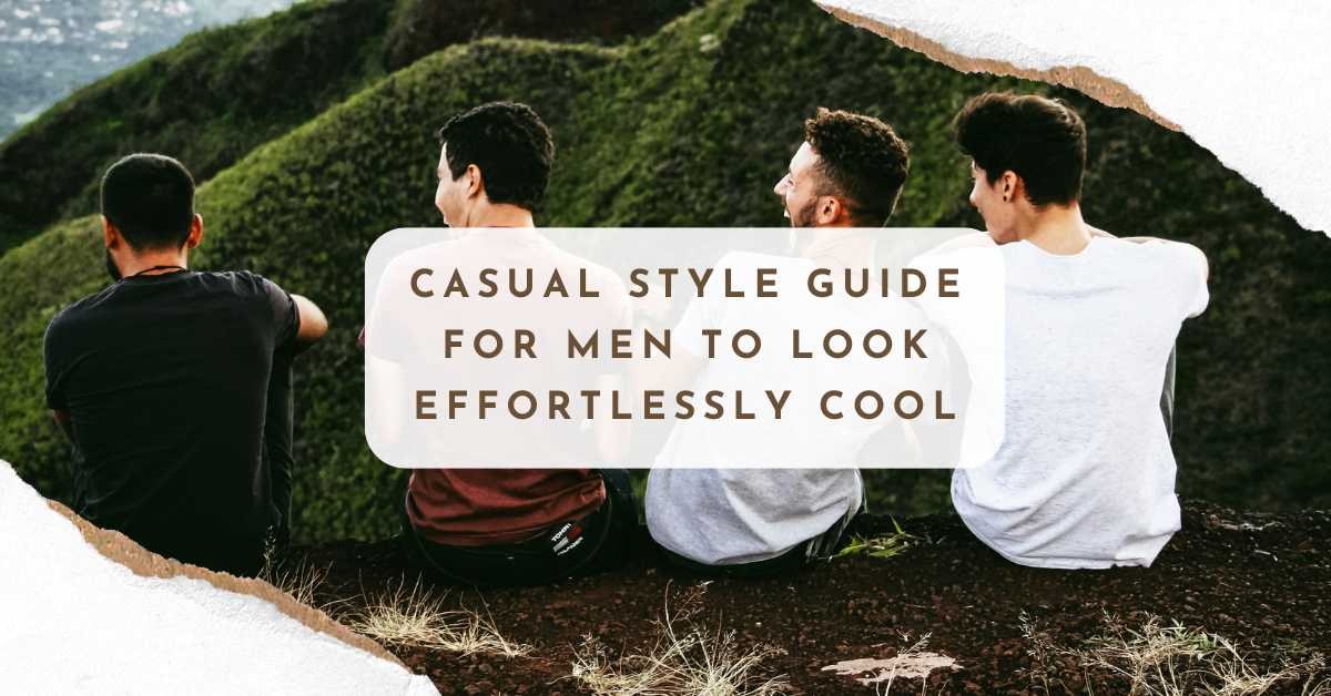 Casual Style Guide for Men: Effortlessly Cool Weekends
