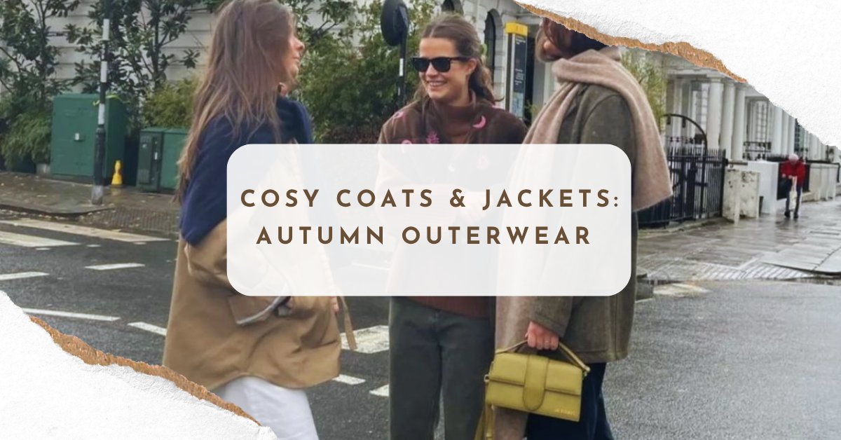 Cosy Coats & Jackets: Autumn Outerwear Trends
