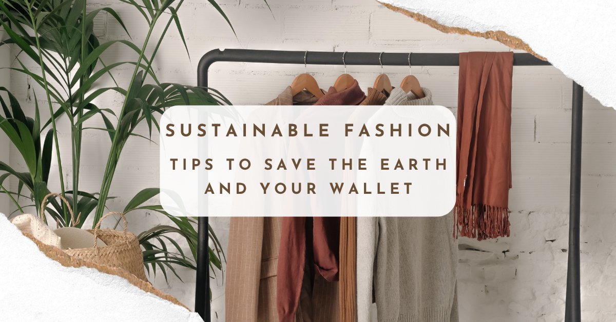 Sustainable Fashion on a Budget: Tips That Save Money