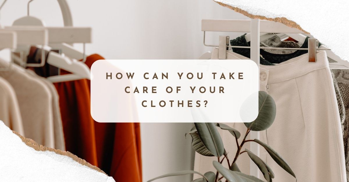How to Care for Your Clothes So They Last