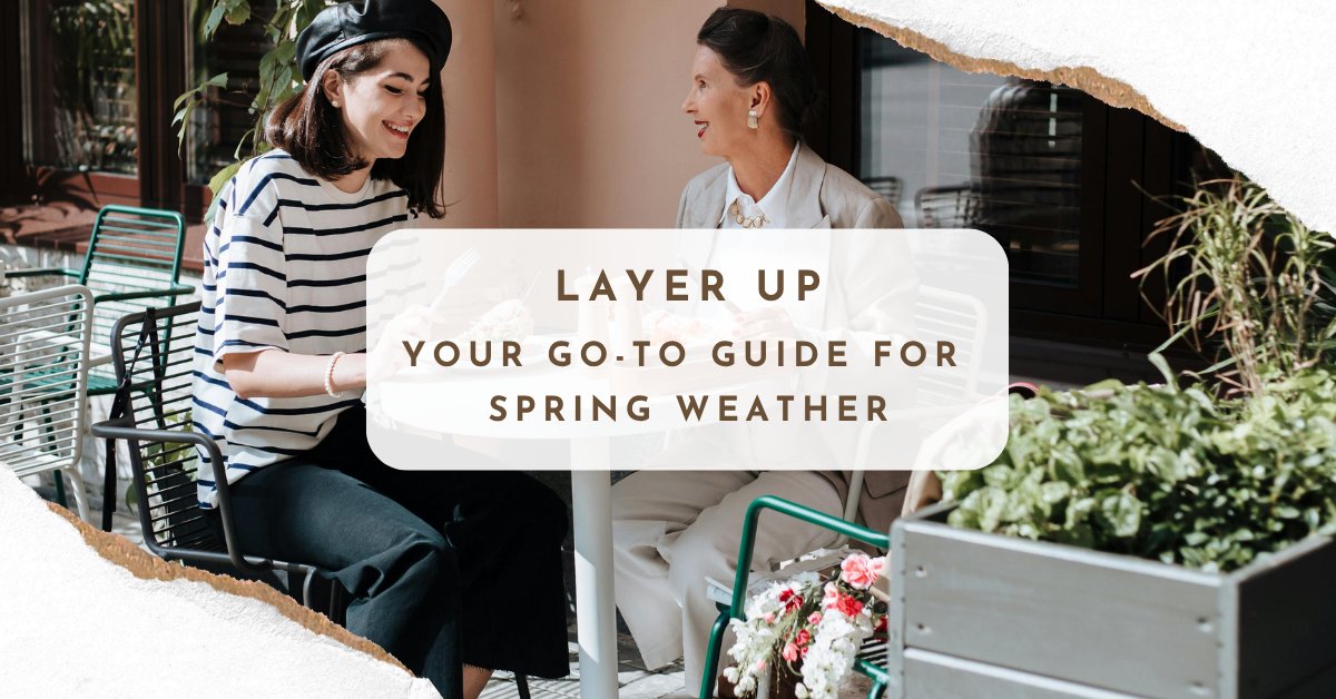 Layer Up: Your Go-To Guide for Transitional Spring Weather