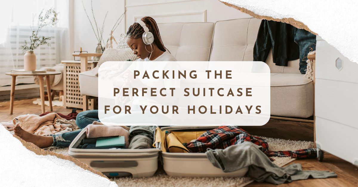 Packing the Perfect Suitcase for Your Holidays