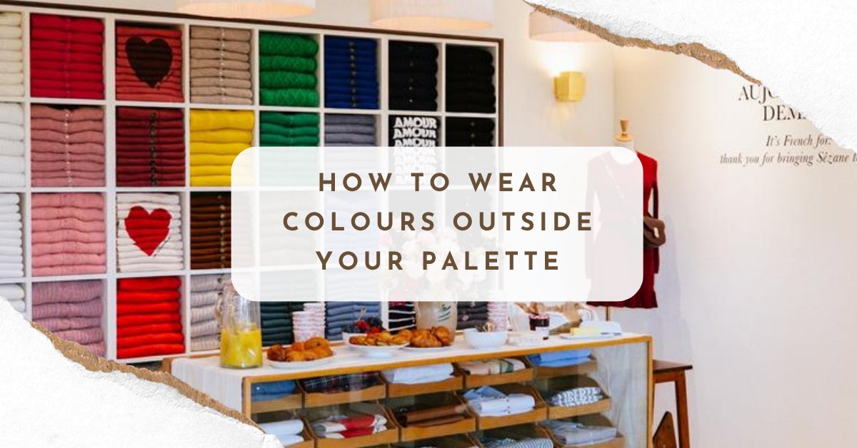 How to Wear Colours Outside Your Palette and Still Look Great