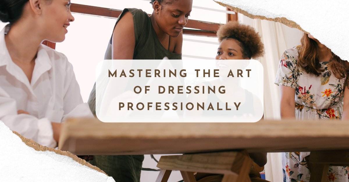 How to Dress Professionally: Your Ultimate Style Guide