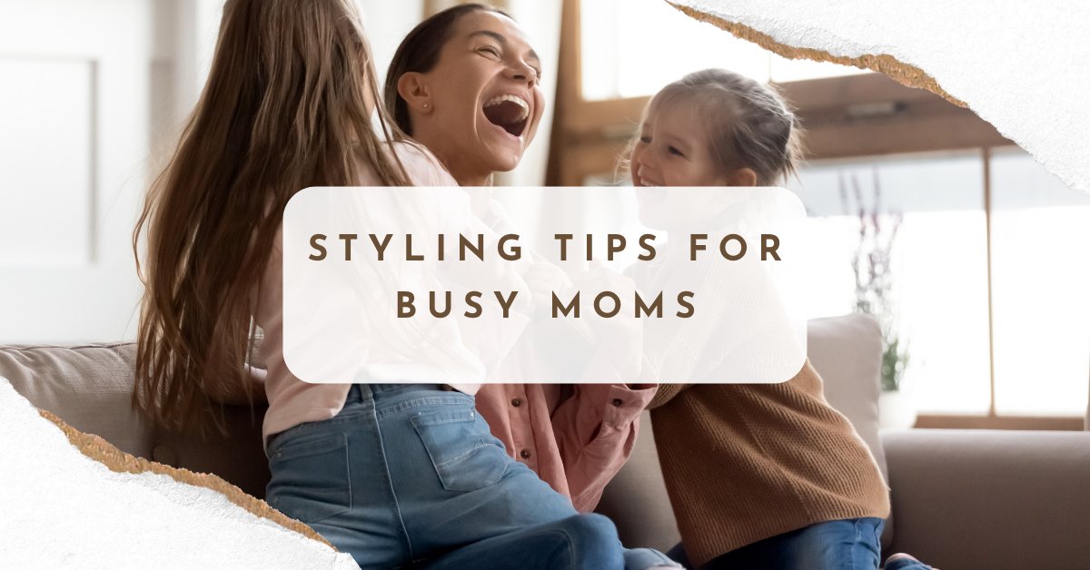 Styling Tips for Busy Mums