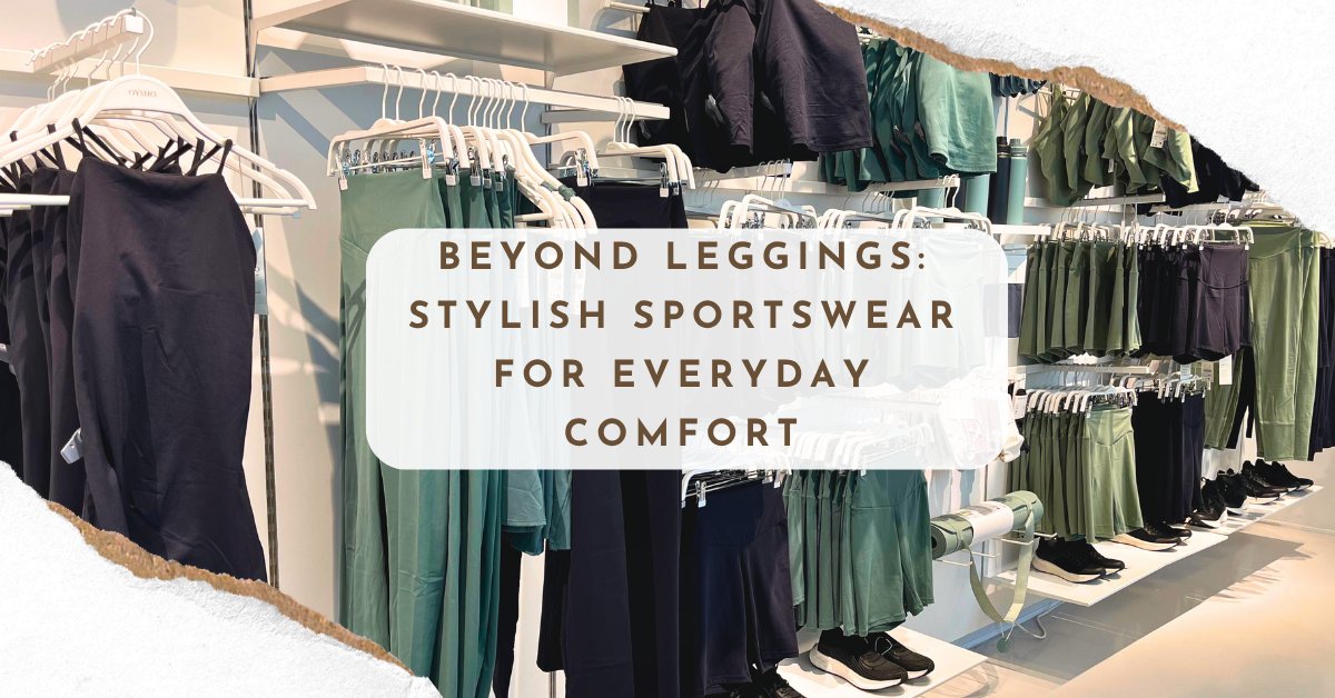 Beyond Leggings: Stylish Sportswear for Everyday Comfort