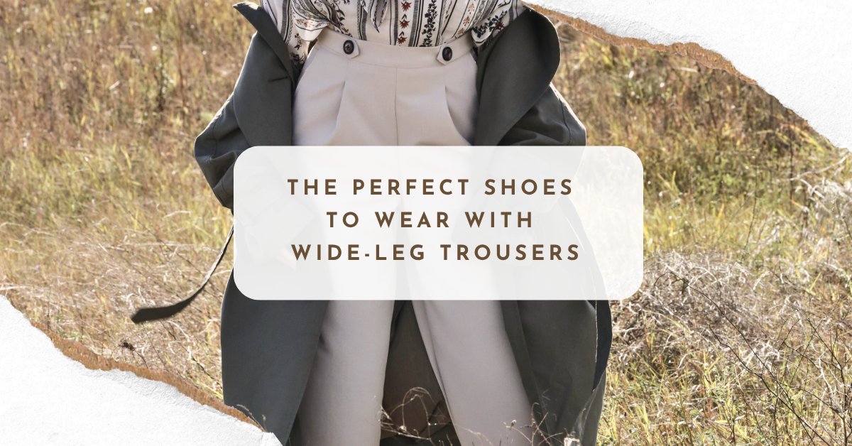 The Perfect Match: Shoes to Wear with Wide-Leg Trousers