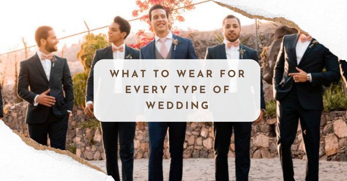 Wedding Guest Dress Code for Men: Every Type of Wedding