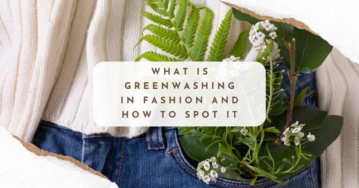 What Is Greenwashing In Fashion And How To Spot It