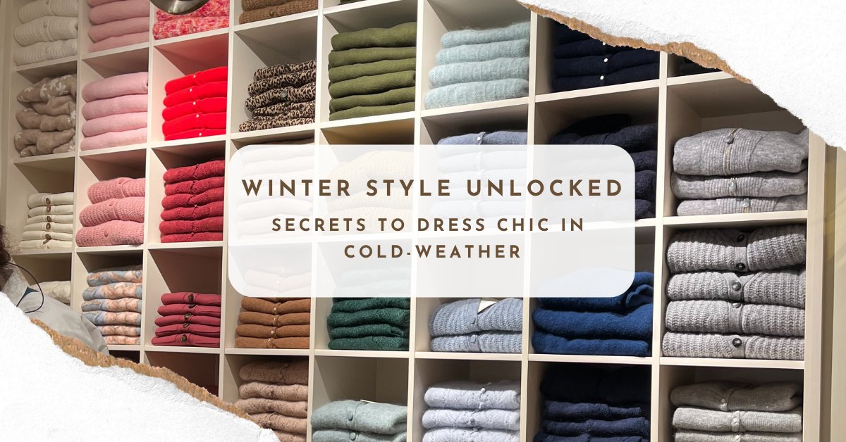 Winter Style Unlocked: Secrets to Chic Cold-Weather Dressing
