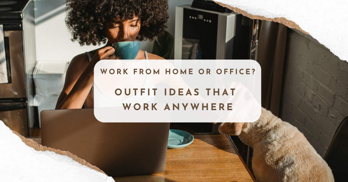 Work From Home or Office? Outfit Ideas That Work Anywhere